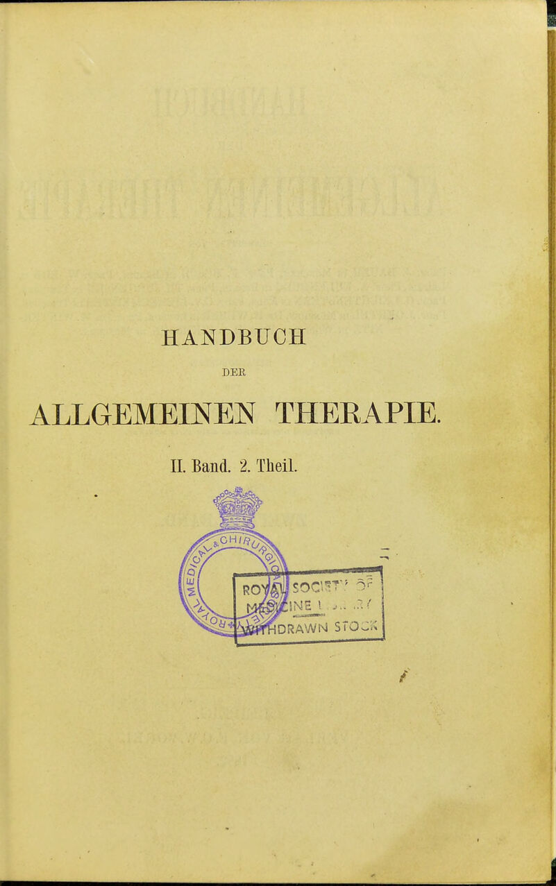 HANDBUCH DER ALLGEMEmEN THERAPIE. II. Band. 2. Theil.