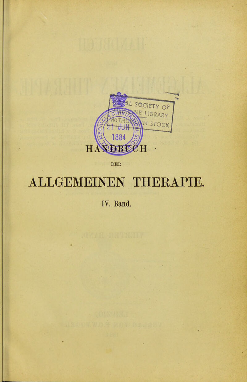 DEE ALLGEMEINEN THERAPIE. IV. Band.