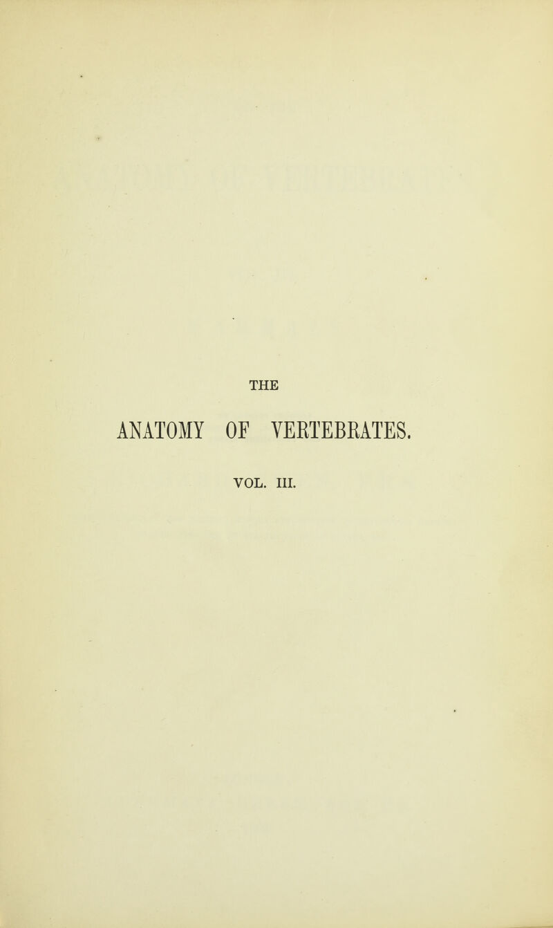 THE ANATOMY OF VERTEBRATES. VOL. III.