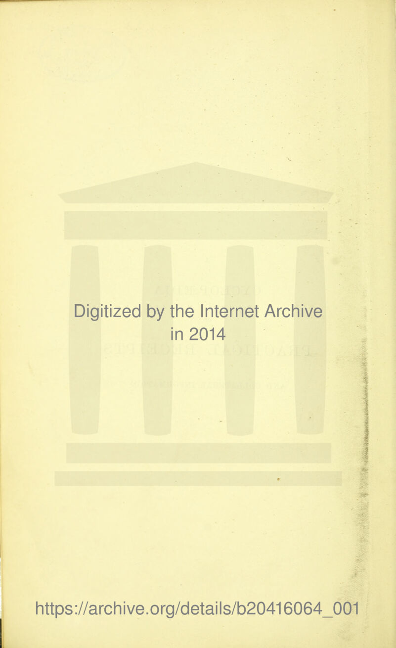 Digitized by the Internet Archive in 2014 https://archive.org/details/b20416064_001