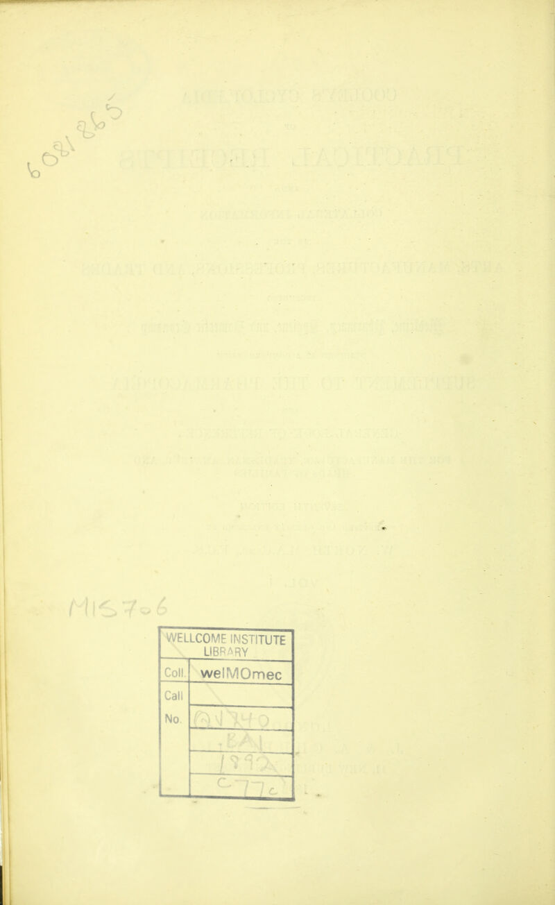 WELLCOME INSTITUTE LIBRARY Coll. welMOmec Call No.