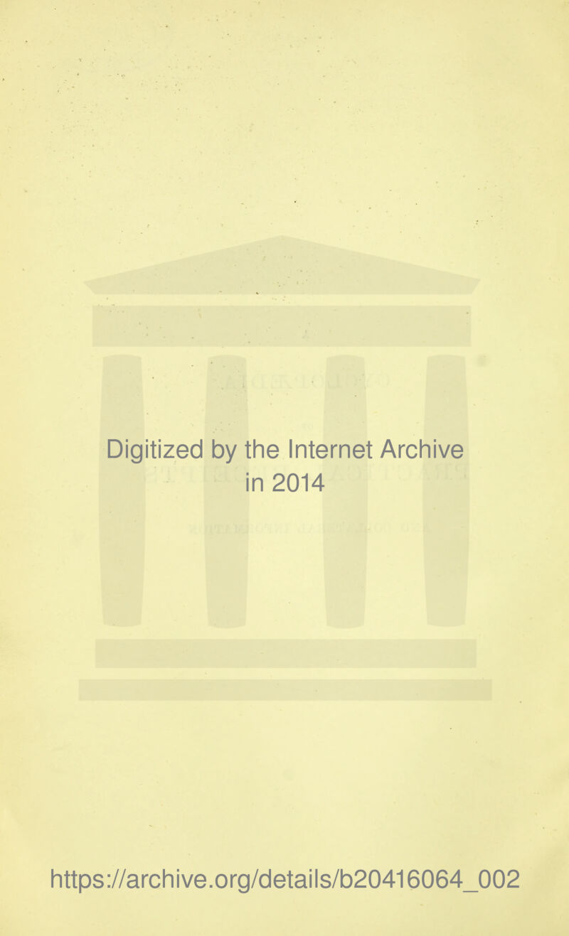 Digitized by the Internet Archive i in 2014 https://archive.org/details/b20416064_002