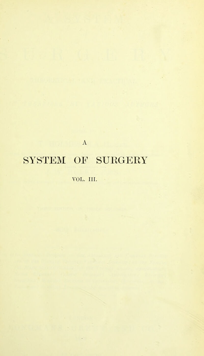 SYSTEM OF SURGERY VOL. III.