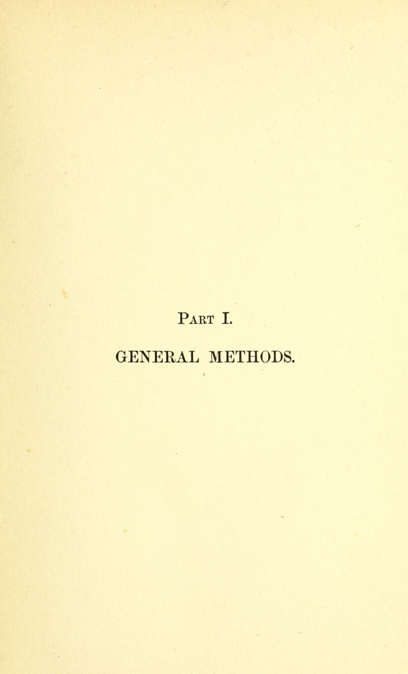 Part I. GENERAL METHODS.