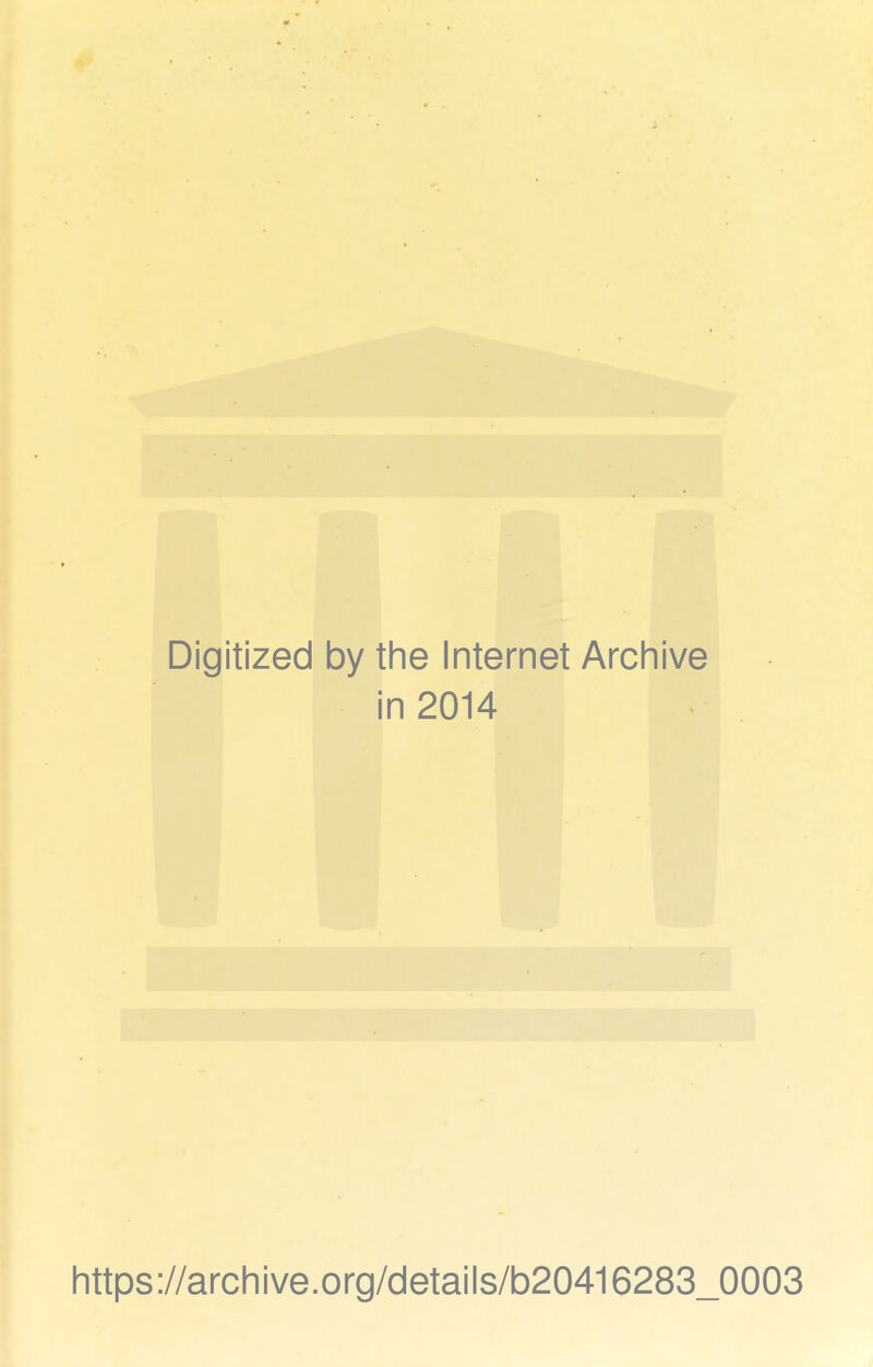 Digitized by the Internet Archive i in 2014 https://archive.org/details/b20416283_0003