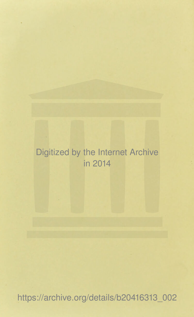 Digitized by tine Internet Arcliive in 2014 Iittps://arcliive.org/details/b20416313_002
