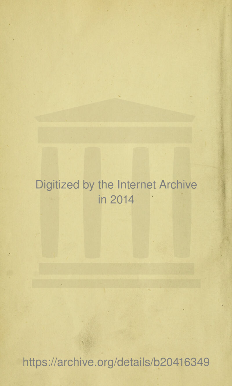 Digitized by the Internet Archive in 2014 https ://arch i ve. org/detai Is/b20416349