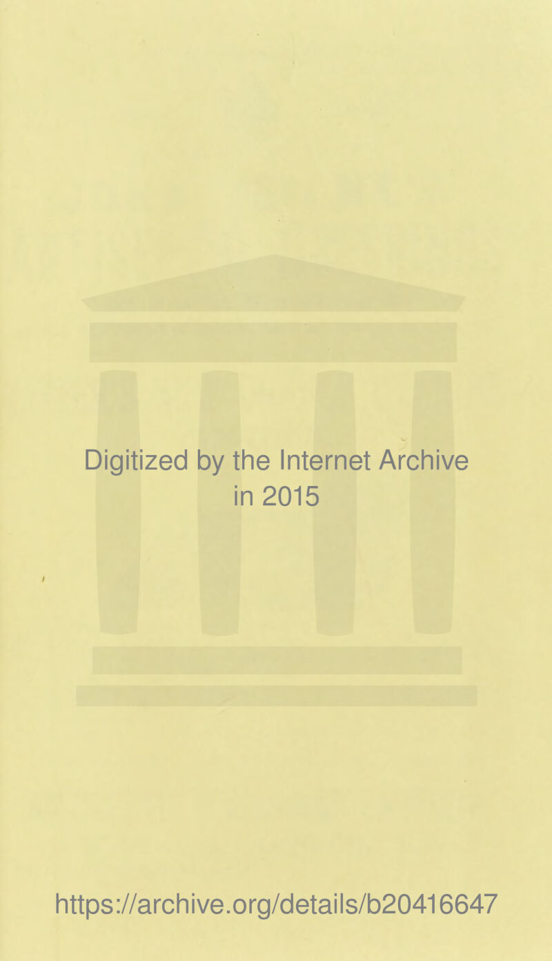 Digitized by the Internet Archive in 2015 https://archive.org/details/b20416647