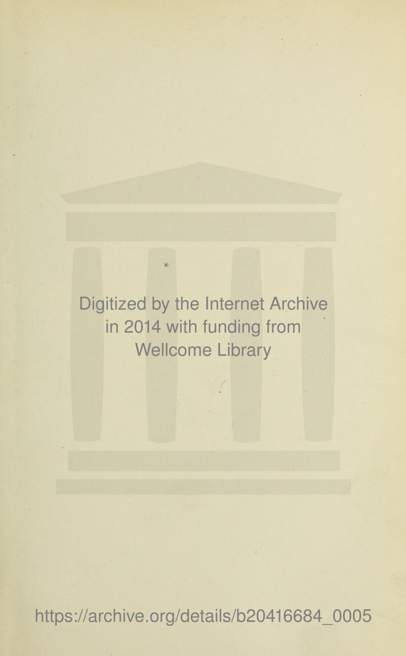 Digitized by the Internet Archive in 2014 with funding from Wellcome Library https://archive.org/details/b20416684_0005