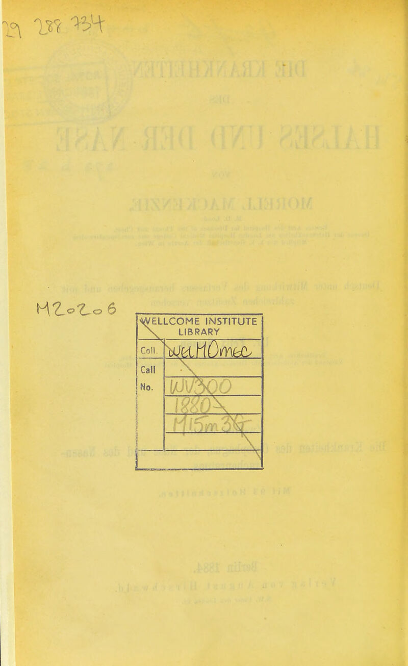 WELLCOME INSTITUTE \ LIBRARY Coll. Call No.