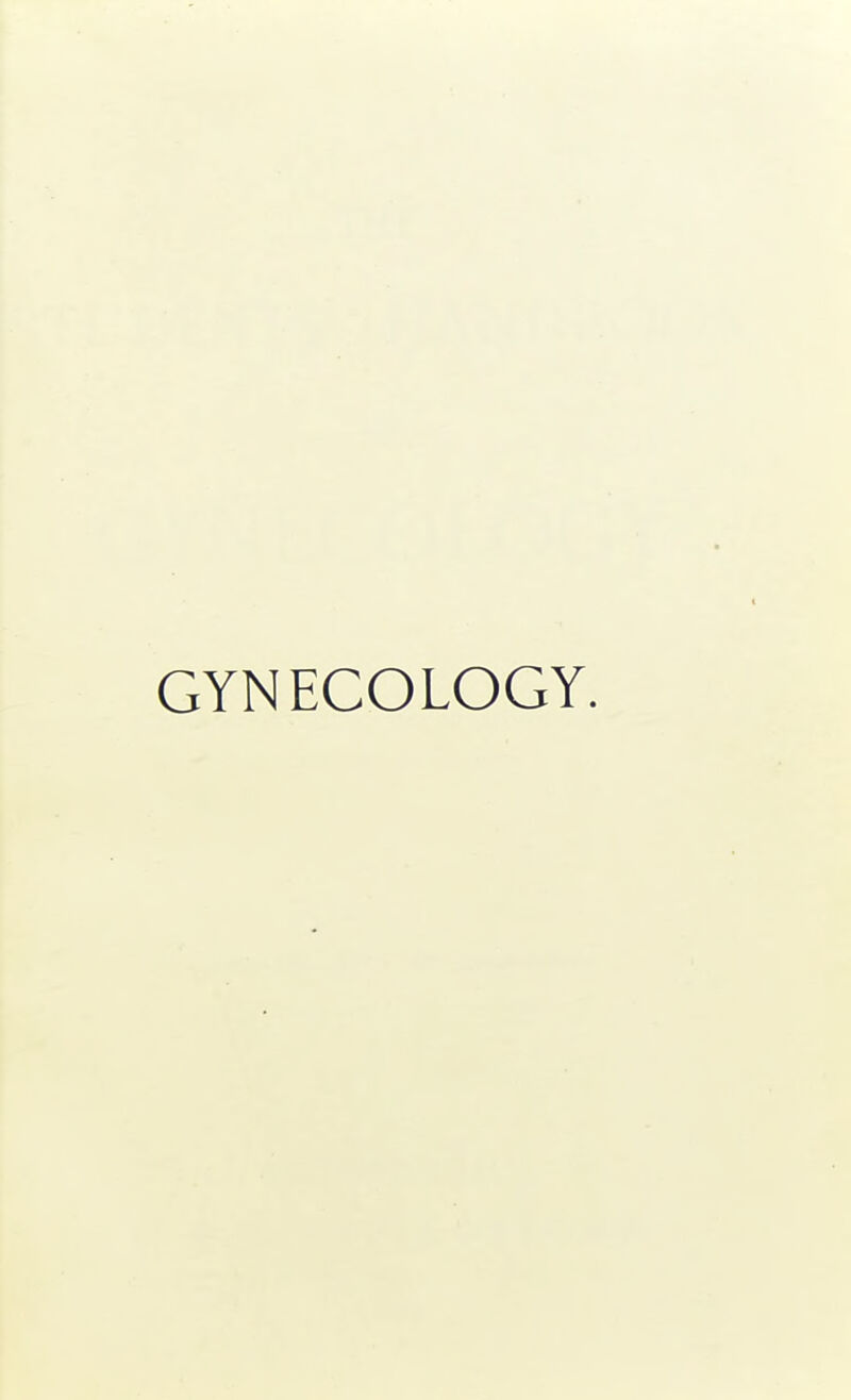 GYNECOLOGY.