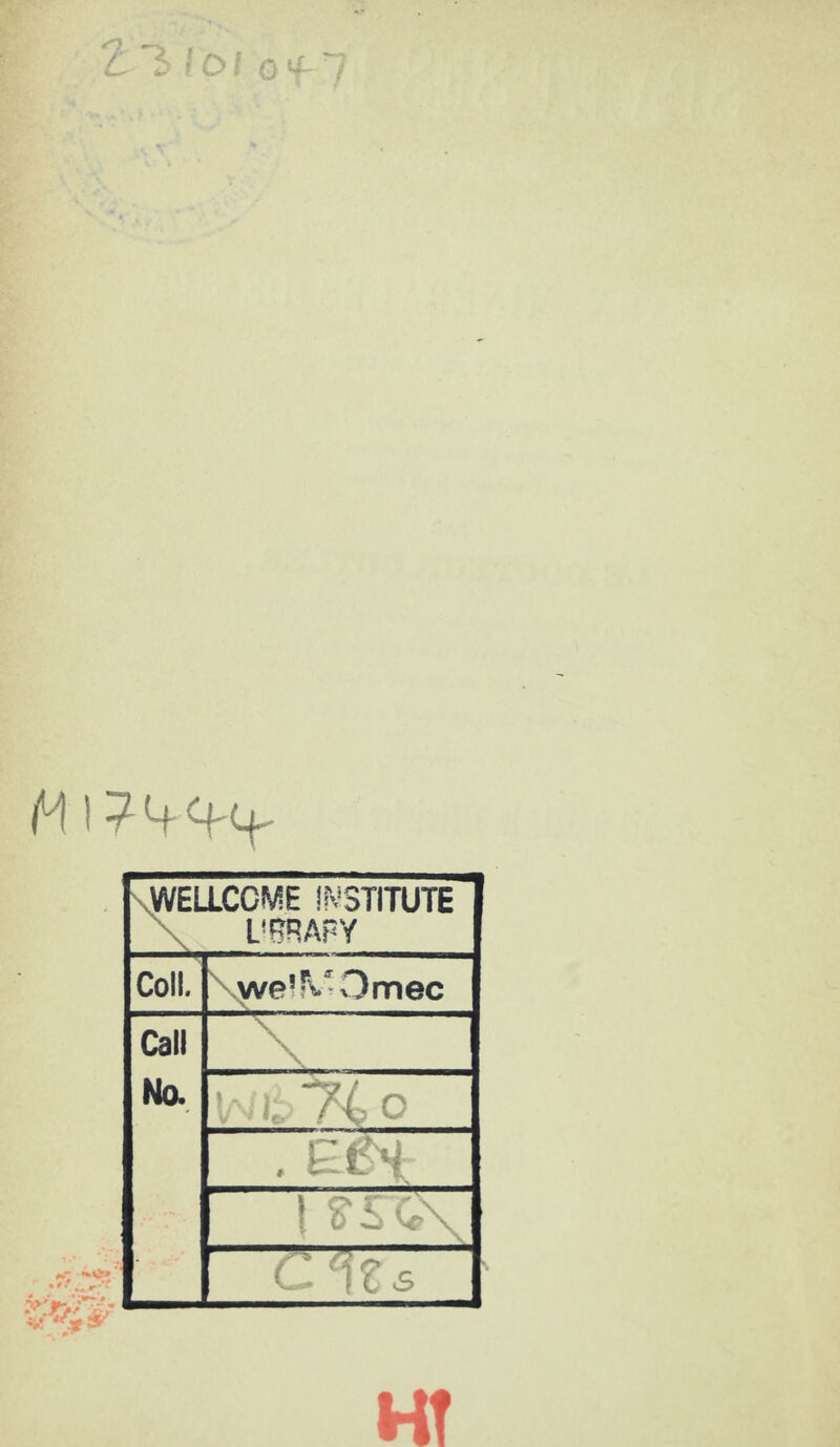 \WELLCCME i^STITUTE L'BRARY Coll. we^AOmec Call No. i C L ;f Ht
