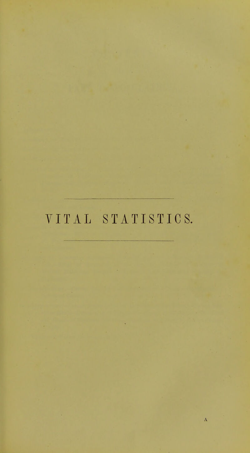 VITAL STATISTICS. A