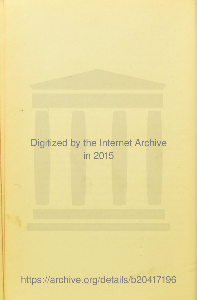 Digitized by the Internet Archive in 2015 https://archive.org/details/b20417196