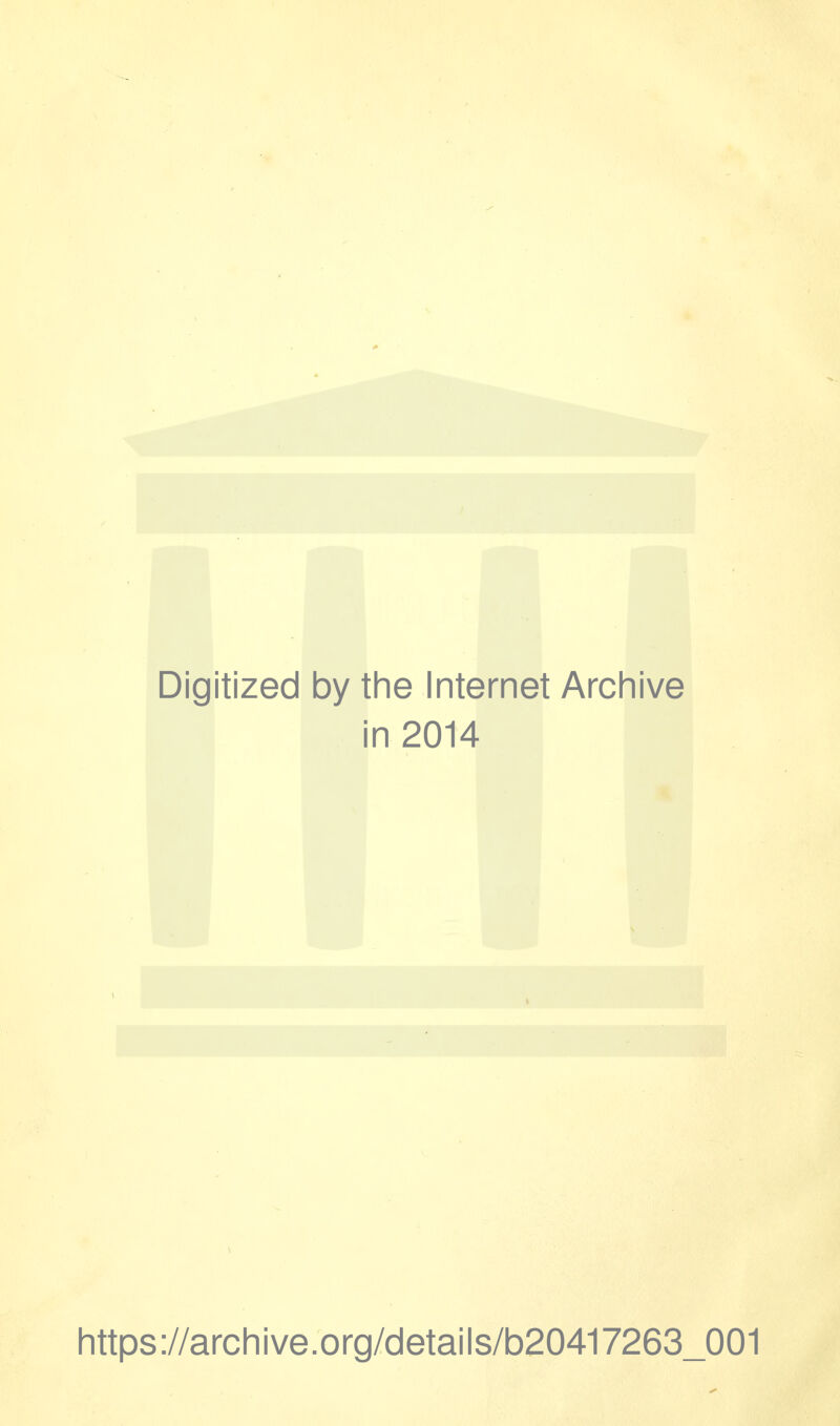 Digitized by the Internet Archive in 2014 https://archive.org/details/b20417263_001