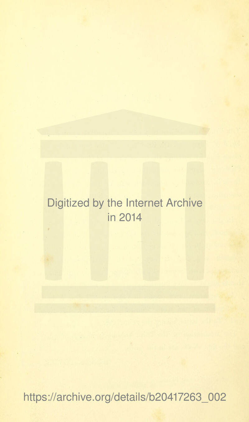 Digitized by the Internet Archive i in 2014 https://archive.org/details/b20417263_002