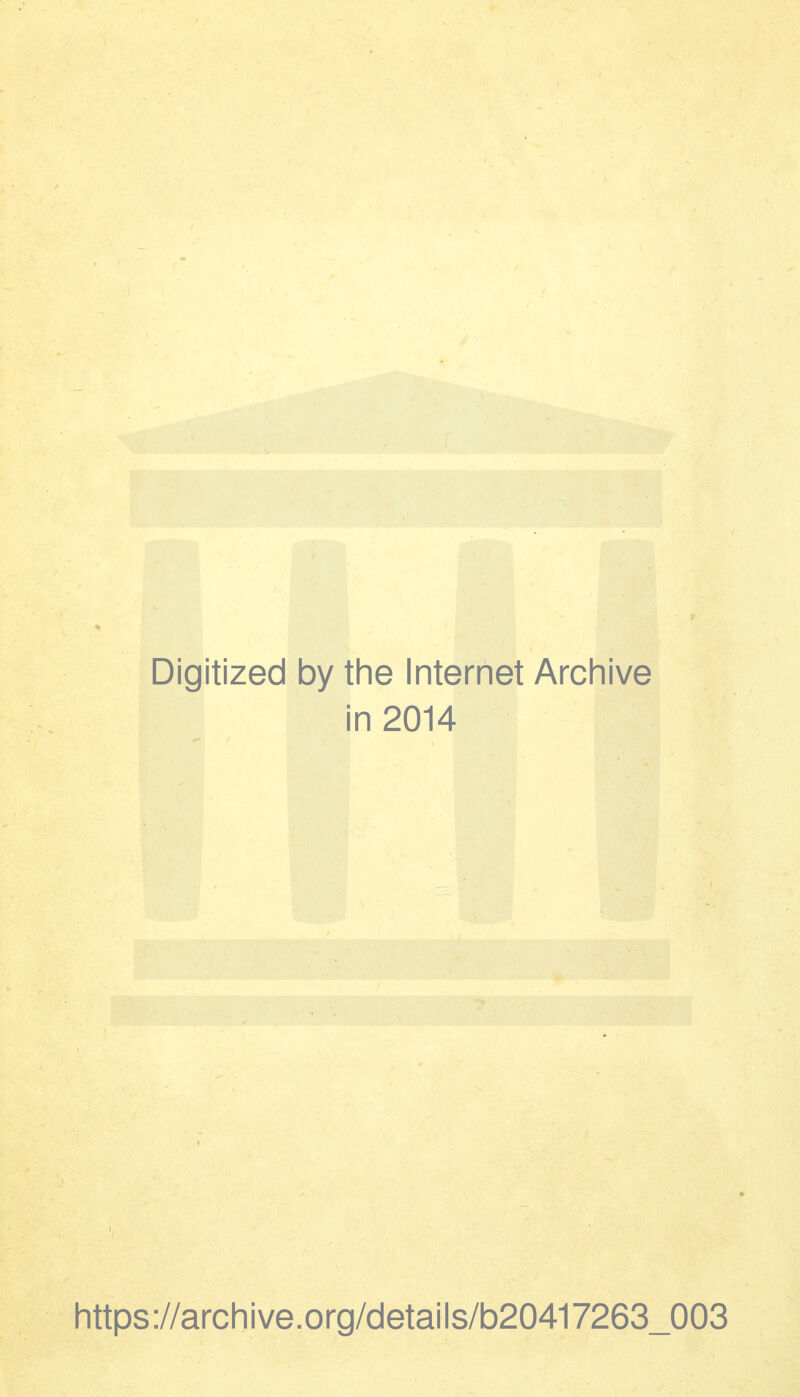 Digitized by the Internet Archive i in 2014 https://archive.org/details/b20417263_003