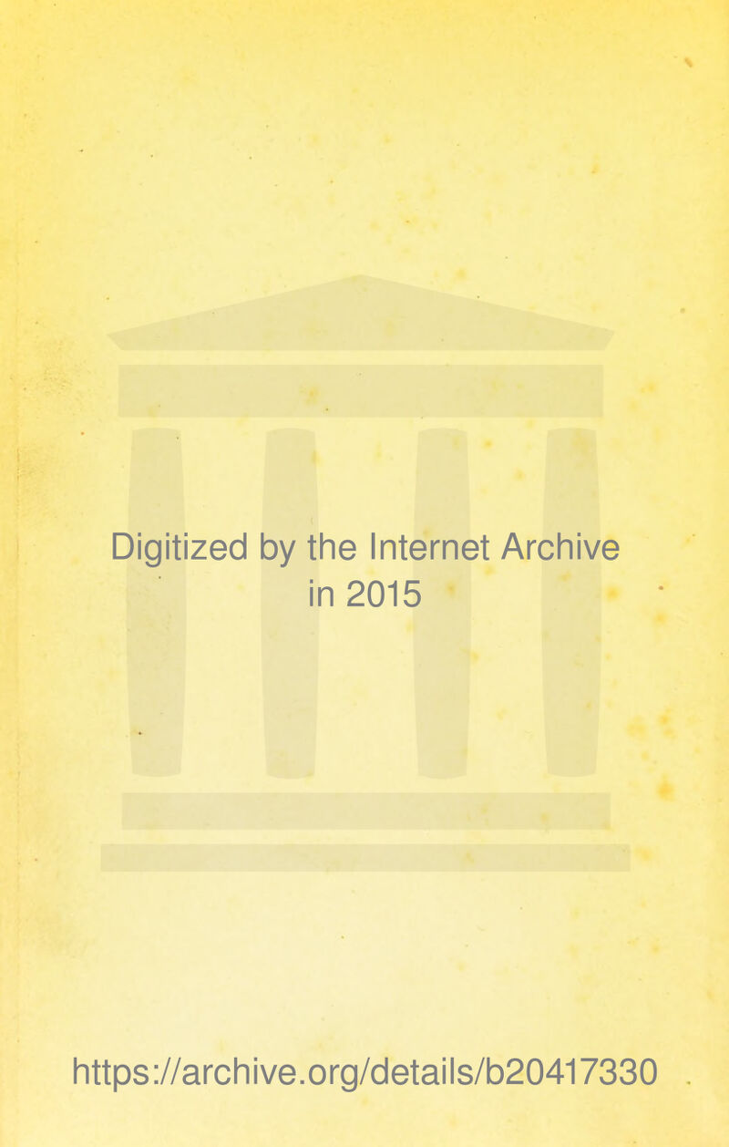 Digitized by the Internet Archive in 2015 https://archive.org/details/b20417330