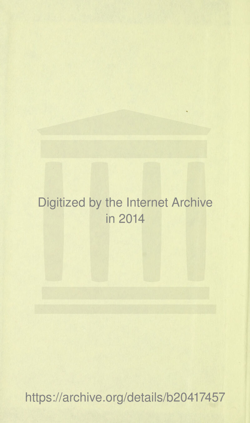 Digitized by the Internet Arcliive in 2014 https://archive.org/details/b20417457