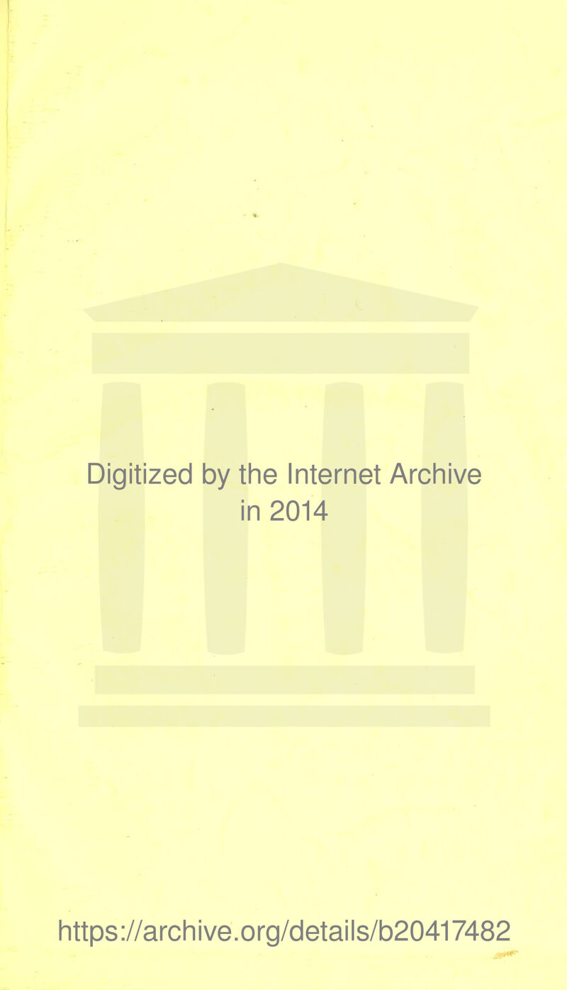 Digitized by the Internet Archive in 2014 https://archive.org/details/b20417482