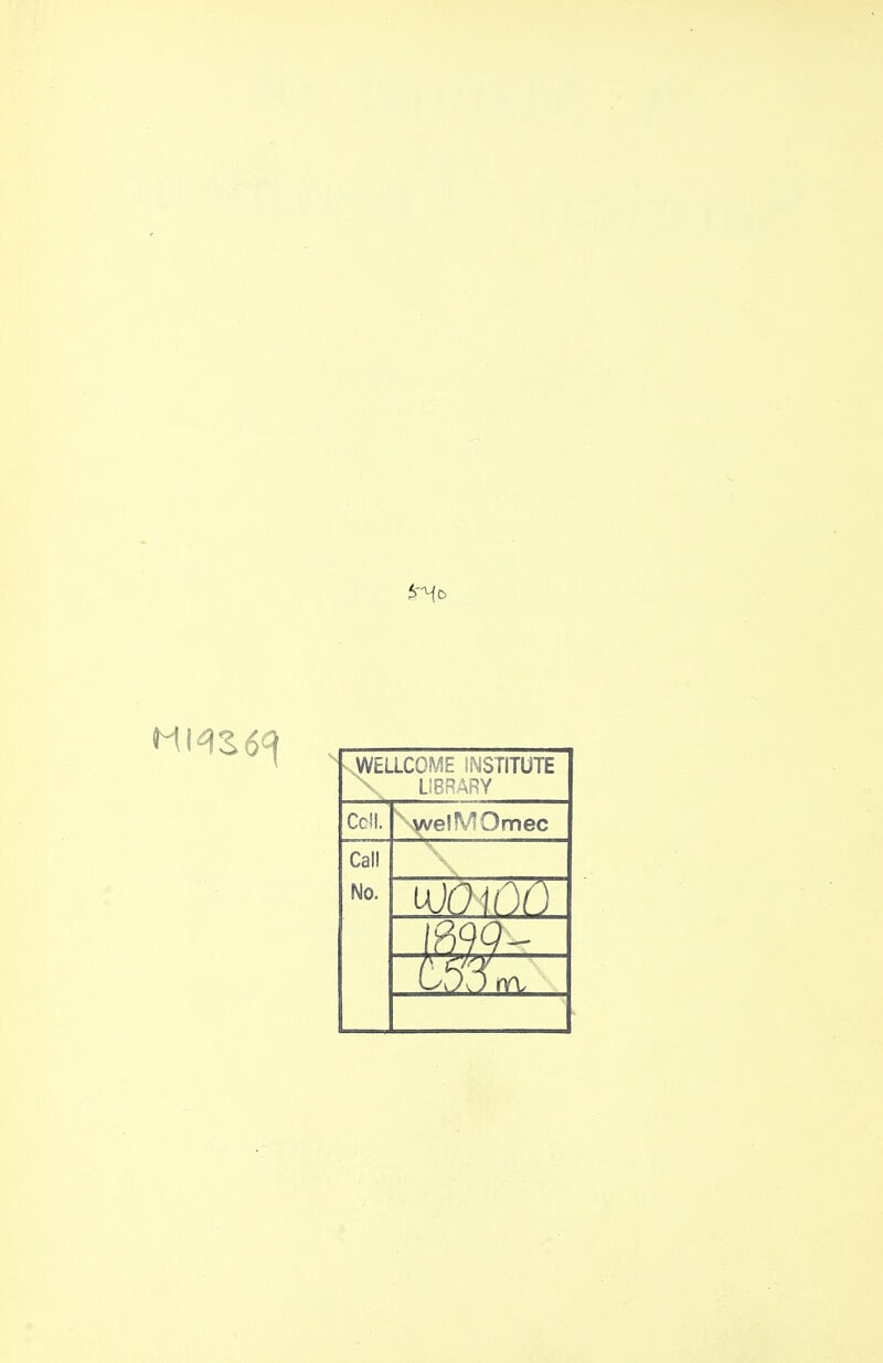 WELLCOME iNSTITUTE LIBRARY Ceil. NyvelMOmec Call No.