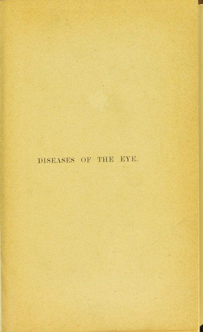 DISEASES OF THE EYE.