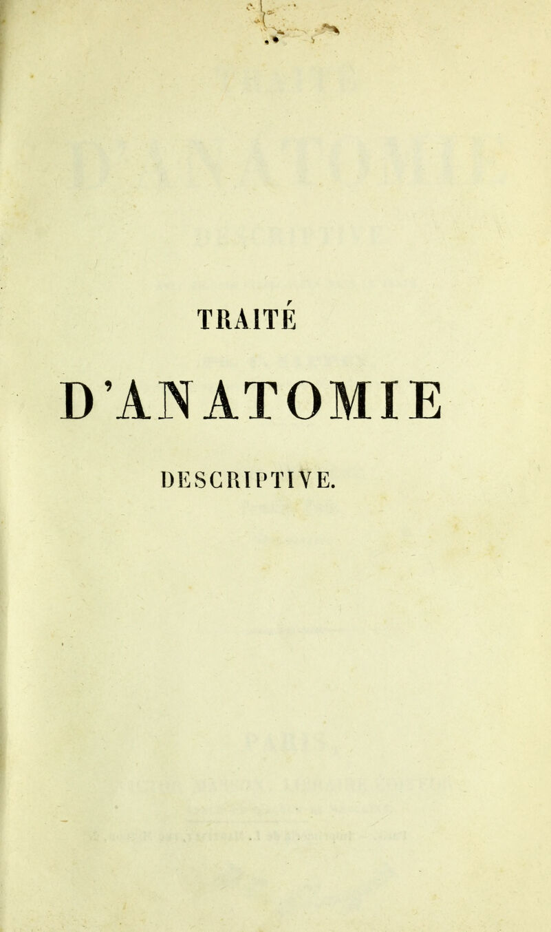 TRAITÉ D'ANATOMIE DESCRIPTIVE.