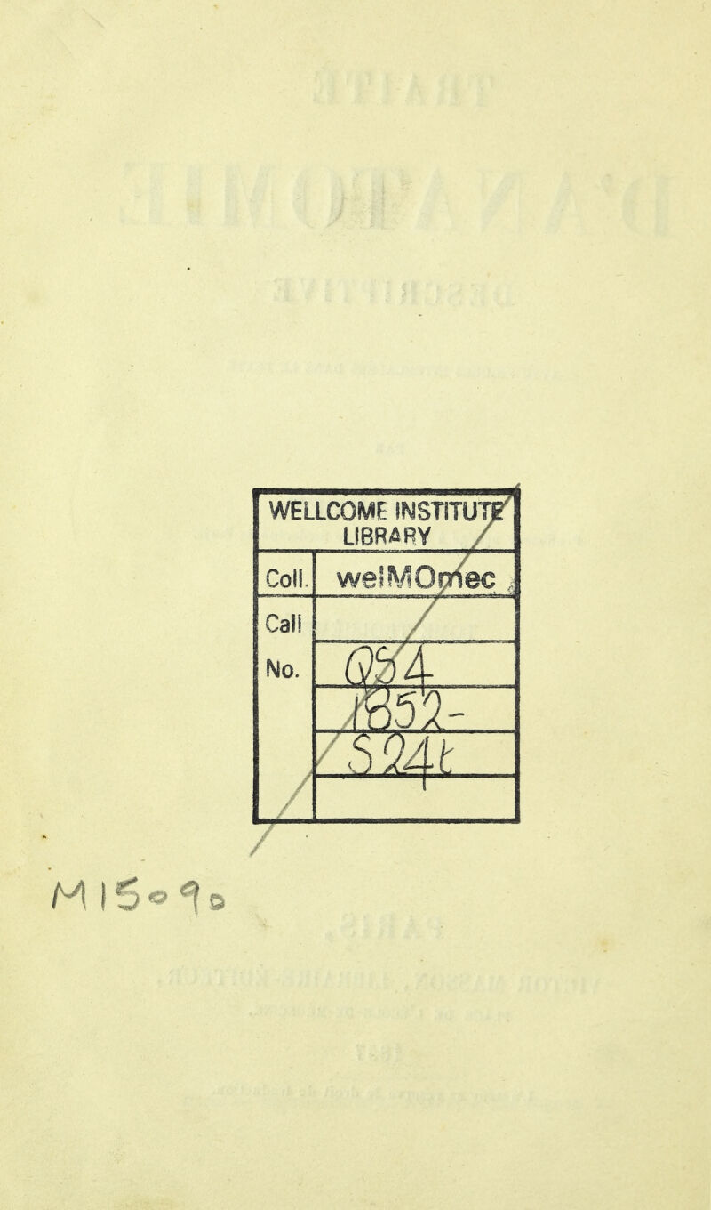 WELLCOME INSTITUT^ LIBRARY / Coll. weiMOçriec j Call No. HI ë « 1 o