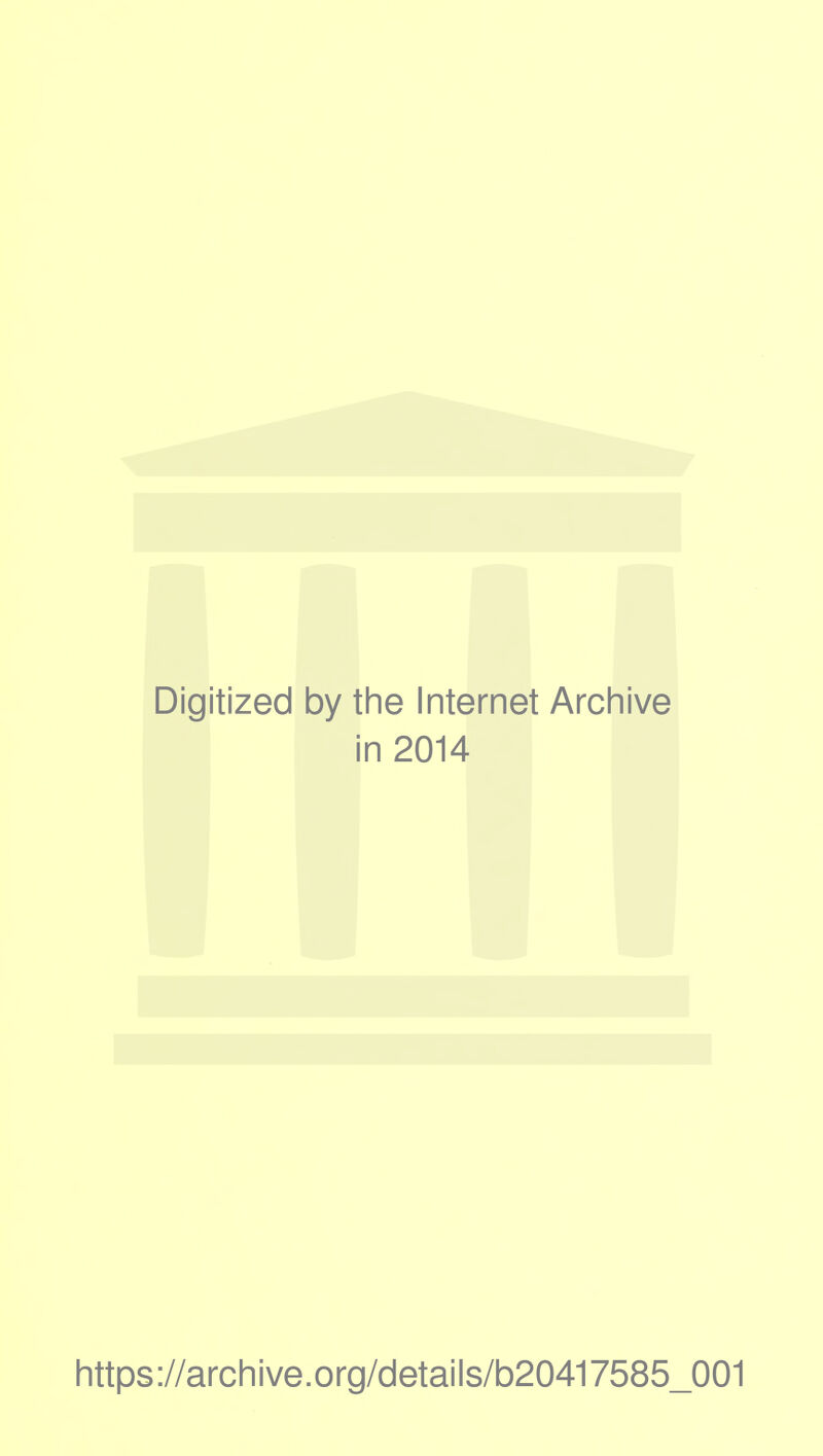 Digitized by the Internet Archive i in 2014 https://archive.org/details/b20417585_001