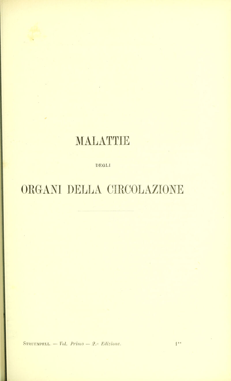 MALATTIE DEGLI ORGANI DELLA CIRCOLAZIONE Struempell. — Voi. Primo — .2. Edizione.