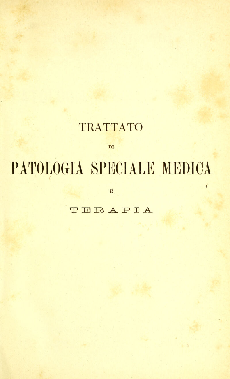 TRATTATO Dl PATOLOGIA SPECIALE MEDICA / E