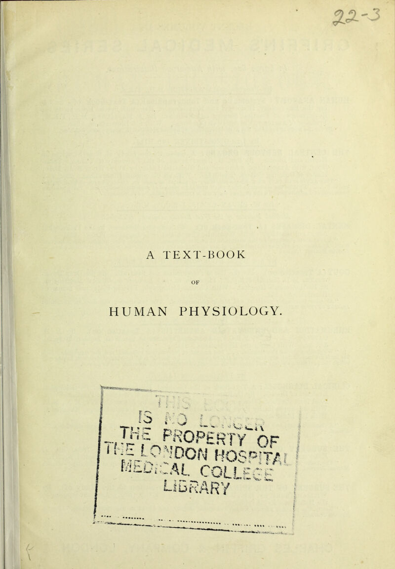 A TEXT-BOOK OF HUMAN PHYSIOLOGY.