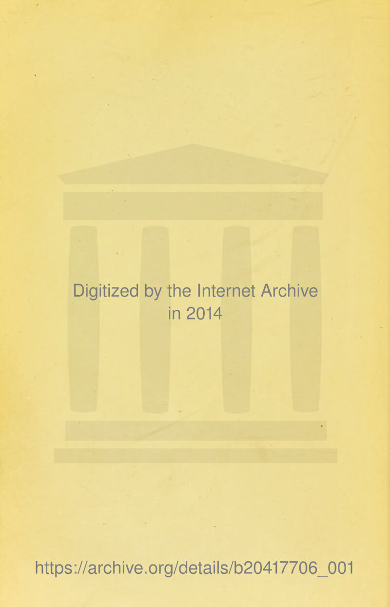 Digitized by the Internet Archive i in 2014 https://archive.org/details/b20417706_001