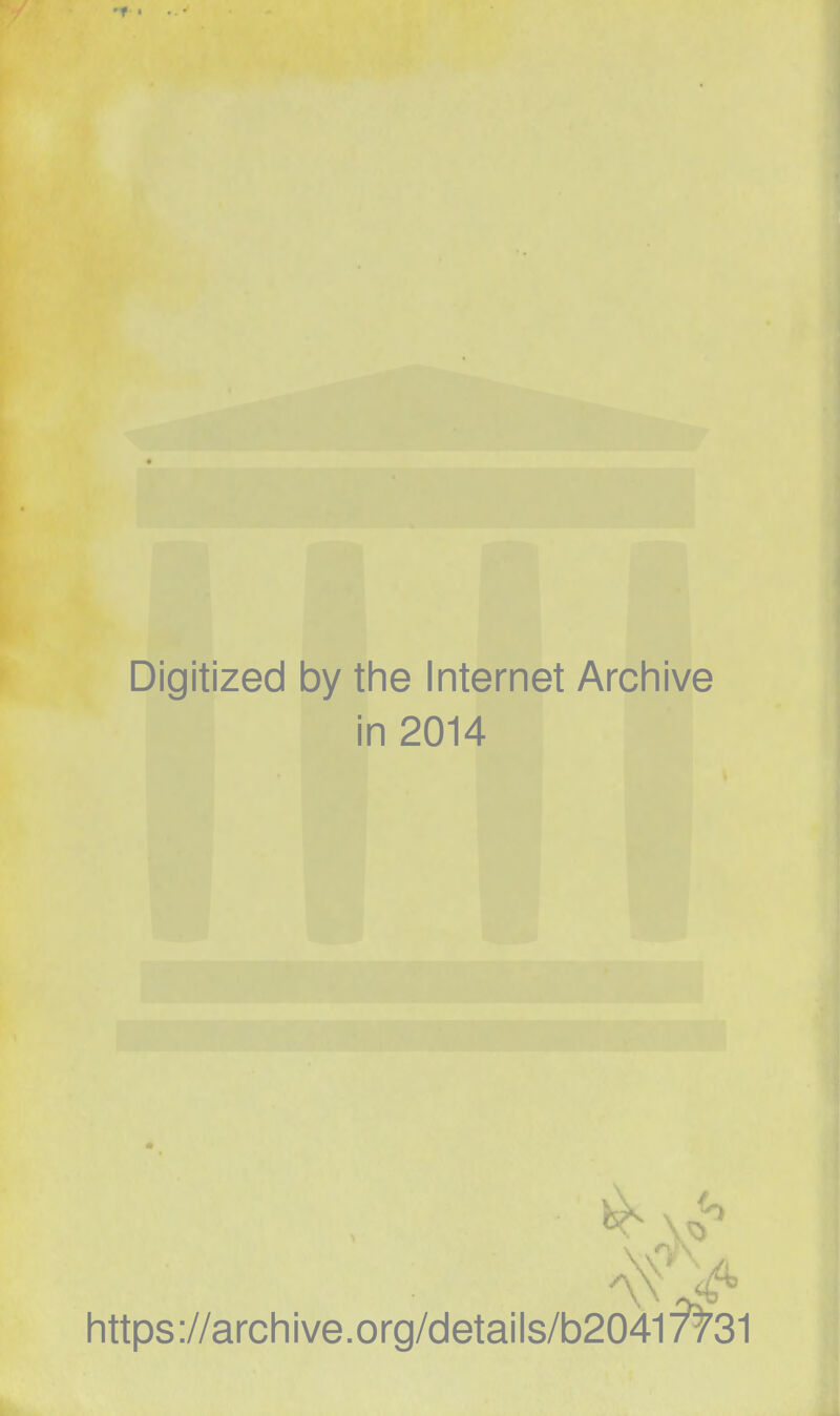Digitized by the Internet Archive in 2014 https://archive.org/details/b20417T31