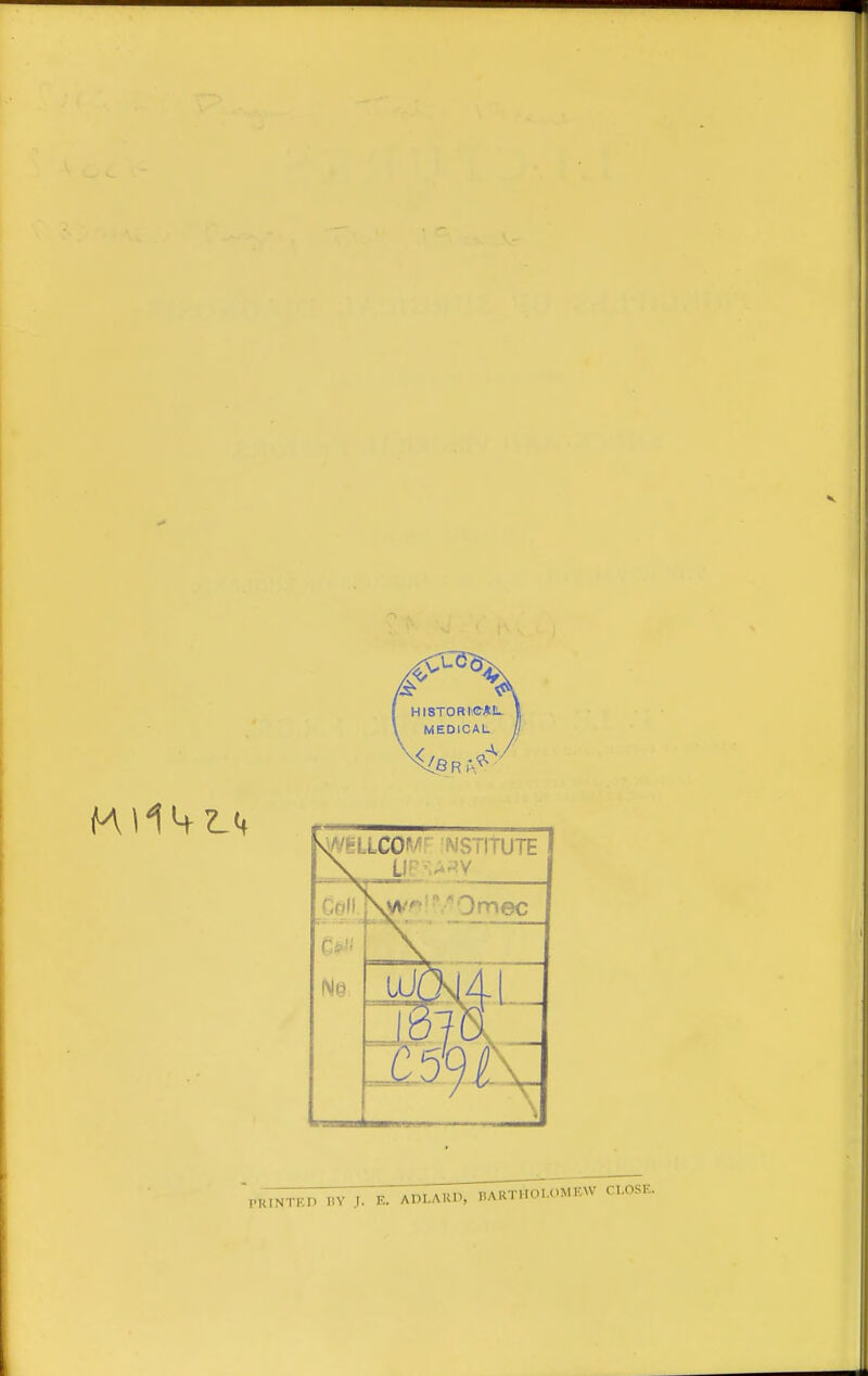 v^A/EUCOM^ MSTITUTE Coll, PRINTED BY .1. E, E. ADLARn, BARTHOLOMEW CLOSE.