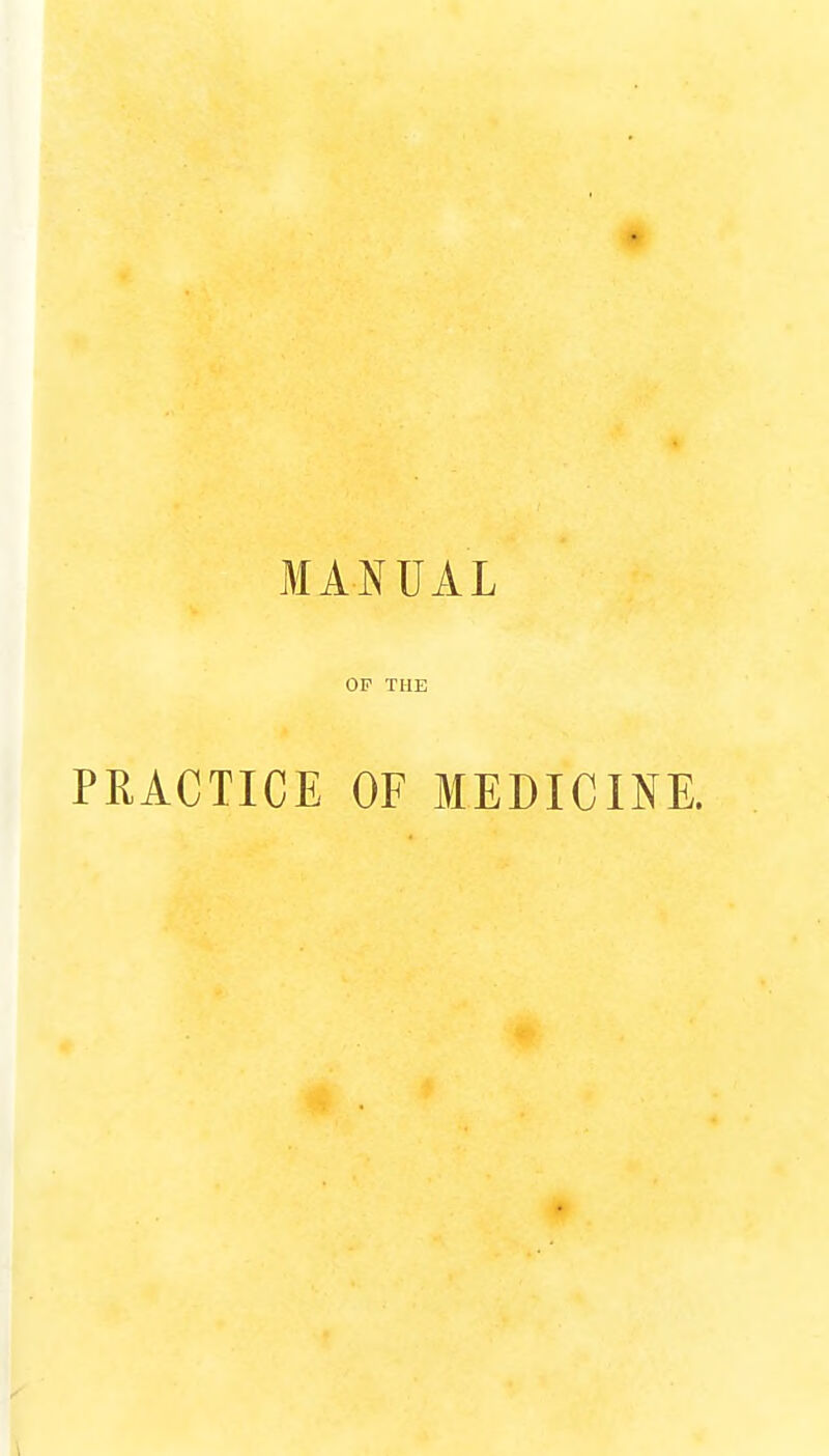 MANUAL OF THE PRACTICE OF MEDICINE.