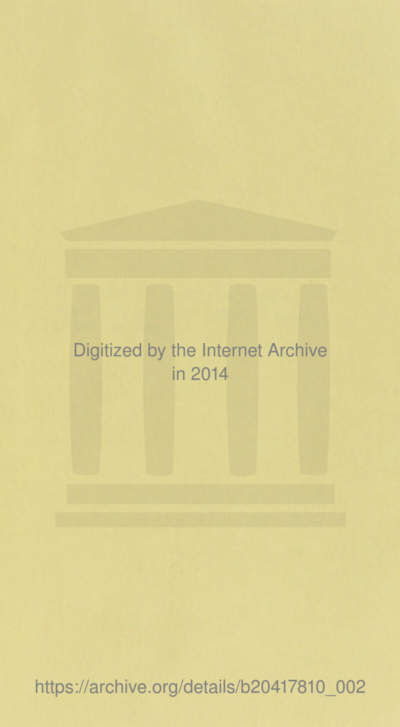Digitized by the Internet Archive in 2014 https://archive.org/details/b20417810_002