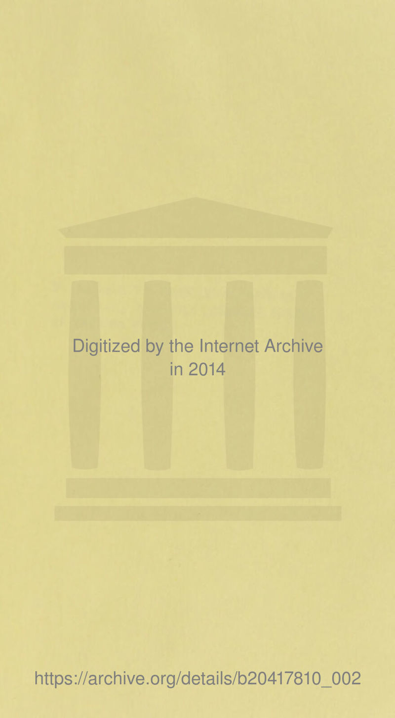 Digitized by the Internet Archive in 2014 https://archive.org/details/b20417810_002