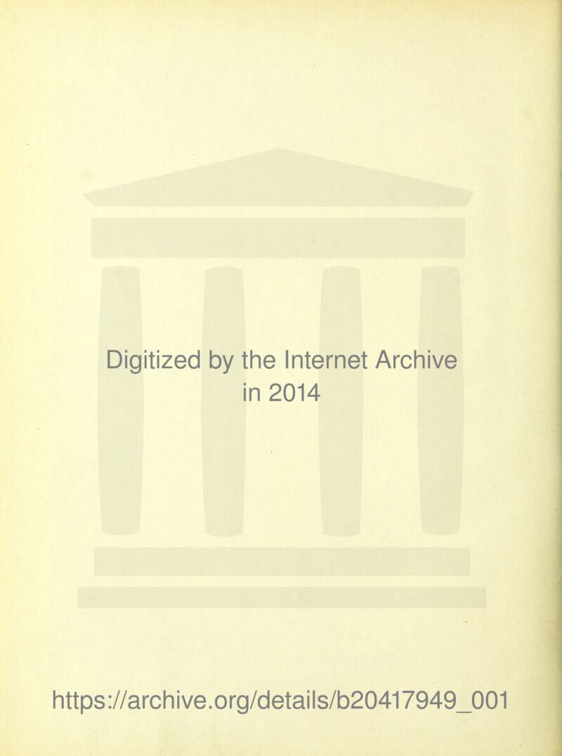 Digitized by the Internet Archive ■ i in 2014 https://archive.org/details/b20417949_001