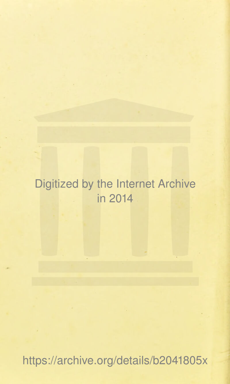 Digitized 1 oy the Internet Archive i n2014 https://archive.org/details/b2041805x