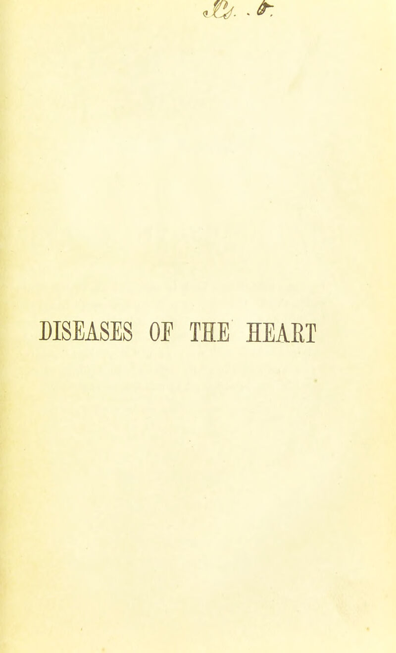 DISEASES OF TIE HEART