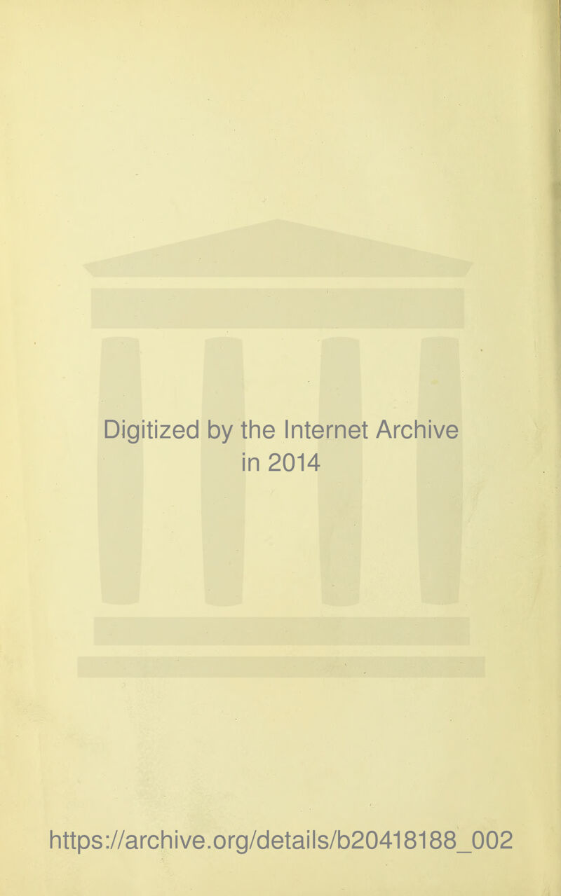 Digitized by tlie Internet Arcliive in 2014 https://archive.org/details/b20418188_002