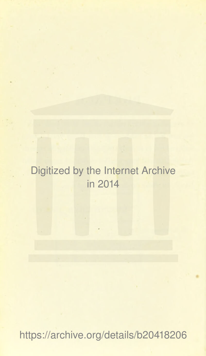 Digitized by the Internet Archive in 2014 I i https://archive.org/details/b20418206