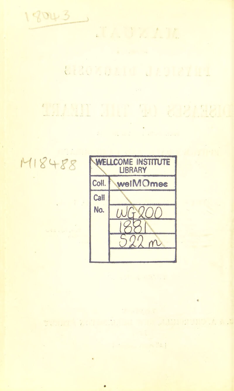 WELLCOME INSTITUTE LIBRARY CoH. \welMOmee Call No. uJCfQOf) PI