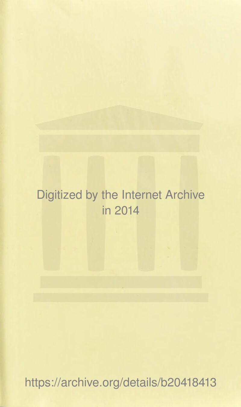 Digitized by the Internet Archive in 2014 https ://arch i ve. org/detai Is/b20418413