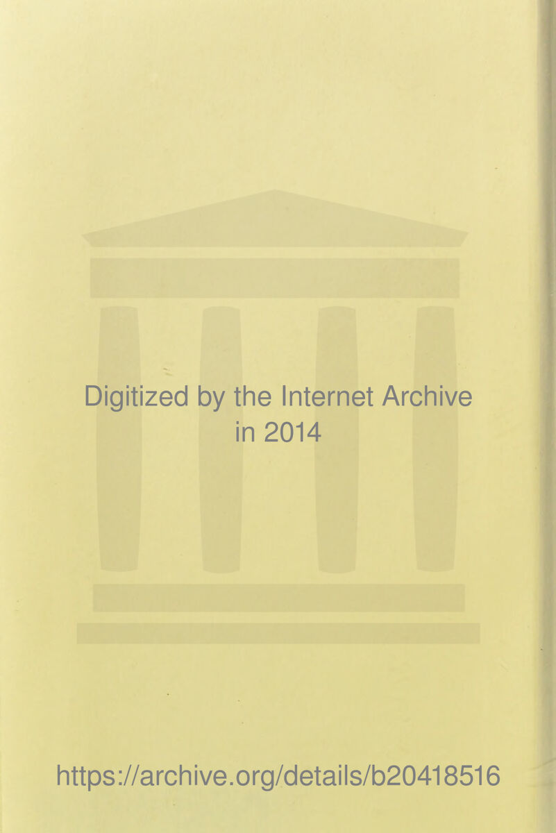 Digitized by the Internet Archive in 2014 https://archive.org/details/b20418516