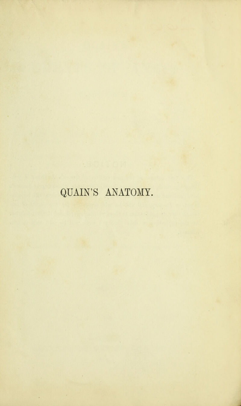 QUAIN’S ANATOMY.