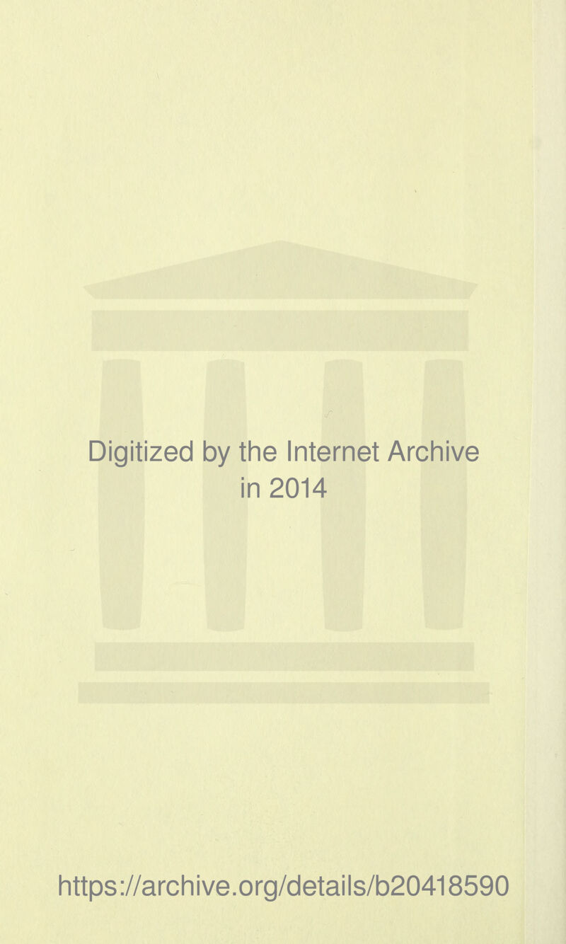 Digitized by tlie Internet Archive in 2014 Iittps://arcliive.org/details/b20418590