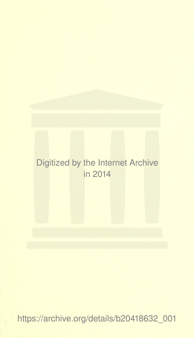Digitized by the Internet Archive in 2014 https://archive.org/details/b20418632_001