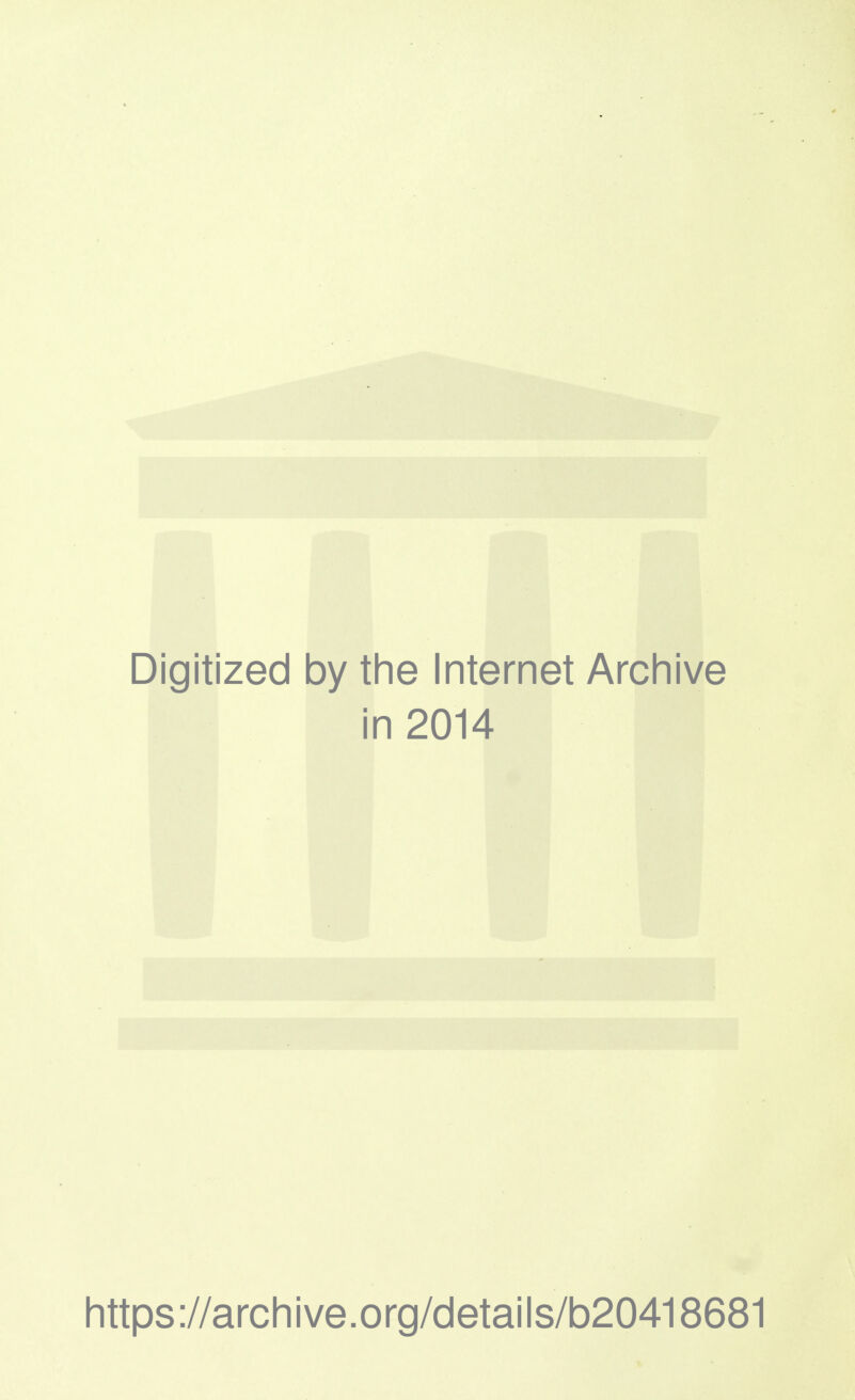 Digitized by tine Internet Archive in 2014 Iittps://arcliive.org/details/b20418681